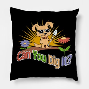 Can You Dig It? Pillow