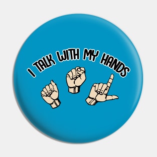 I Talk With My Hands - Sign Language Design Pin