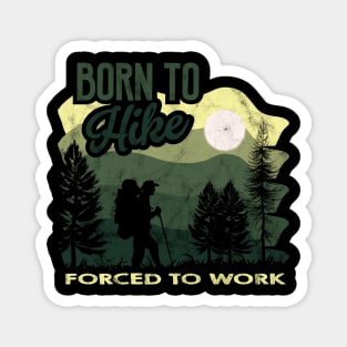 Born to hike forced to work Magnet