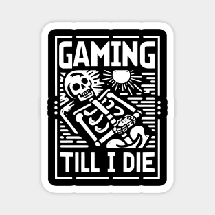 Funny Skeleton Gaming Till I Die Magnet