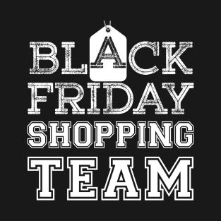 Black Friday Shopping Team t shirt T-Shirt