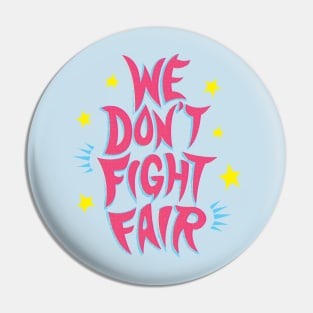 we don't fight fair Pin