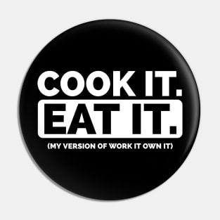 Work it own it parody Cook it Eat it Pin