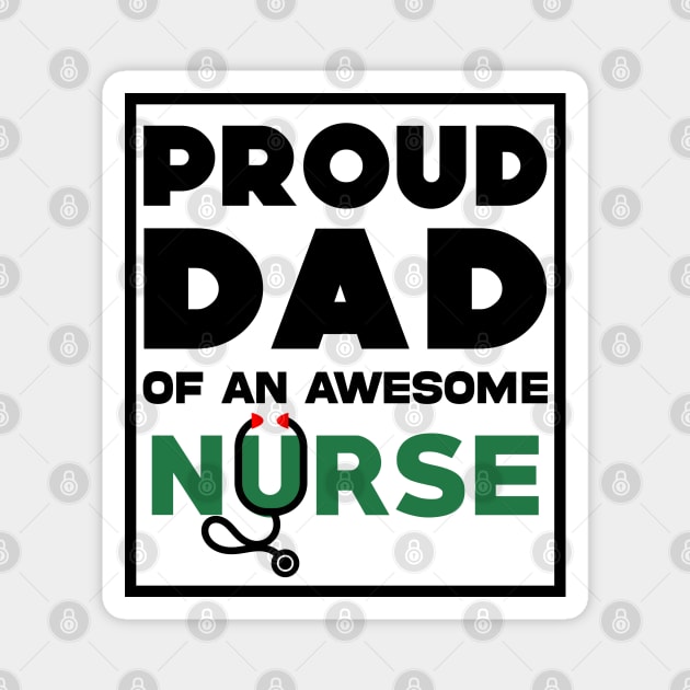 Proud dad of an awesome nurse Magnet by Geoji 