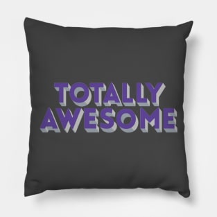 Totally Awesome Pillow