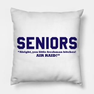 SENIORS - Alright, You Little Freshman Bitches! AIR RAID! Pillow