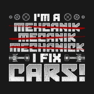 Mechanic I fix Cars T-Shirt