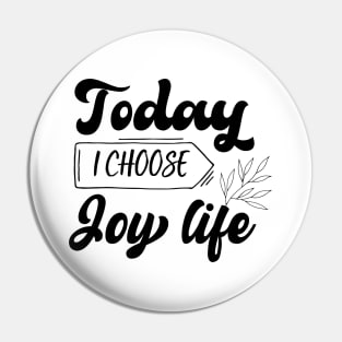 Today I Choose Joy life design Pin