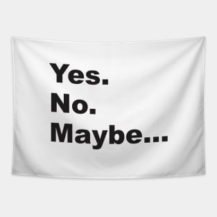 Yes. No. Maybe. 2.0 Tapestry