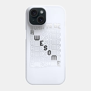 Born To Be Awesome Phone Case