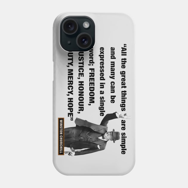 Winston Churchill Quotes - "All The Great Things Are Simple And Many Can Be Expressed In A Single Word; Freedom, Justice, Honour, Duty, Mercy, Hope” Phone Case by PLAYDIGITAL2020