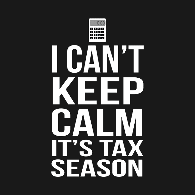 I Can't Keep Calm It's Tax Season by Eyes4