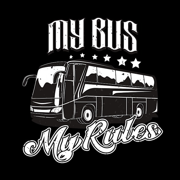 Bus Driver My Bus My Rules by Foxxy Merch