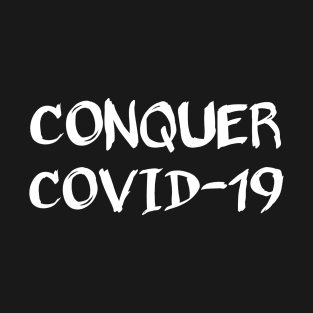 Conquer covid19 T-Shirt