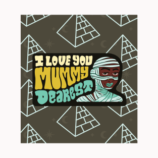Mummy Dearest T-Shirt