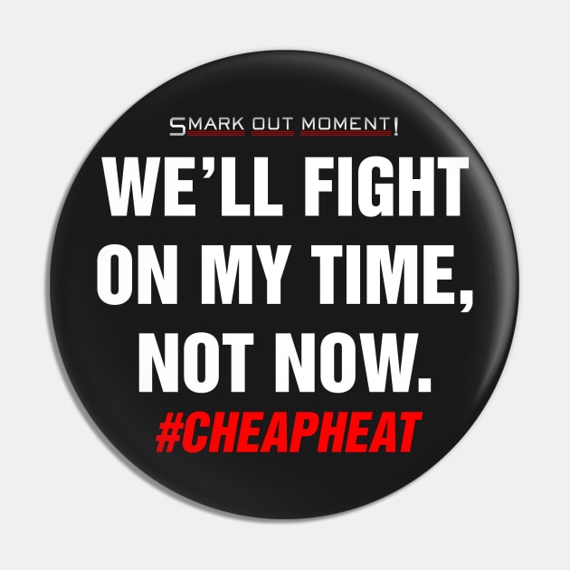 We'll Fight on My Time, Not Now - Cheap Heat Pin by Smark Out Moment