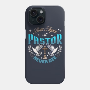 Pastor - Born Again - Never Die Phone Case