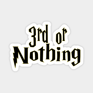 3rd or Nothing Magnet