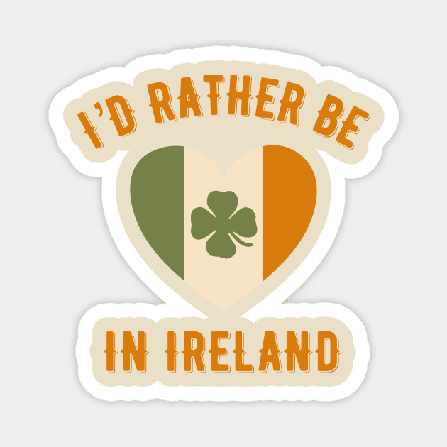 I’d rather be in Ireland Magnet by MessageOnApparel