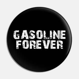 gasoline forever Pin