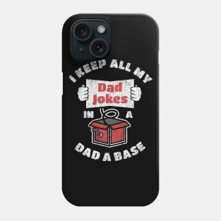 Funny pun I keep all my dad jokes in a dad–a–base Phone Case