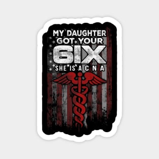 Nurse's Dad Tshirt My Daughter Got Your Six - She is A Nurse - Nurse's Dad for Father's Day Magnet