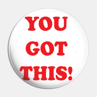 You Got This! Pin