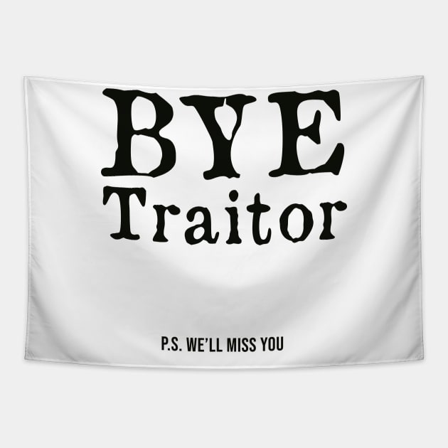 Bye Traitor Ps We'll Miss You Tapestry by AorryPixThings