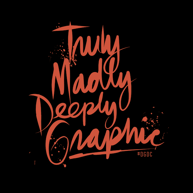 Truly, Madly, Deeply Graphic by deeplygraphic