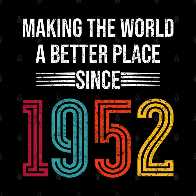 Birthday Making the world better place since 1952 by IngeniousMerch