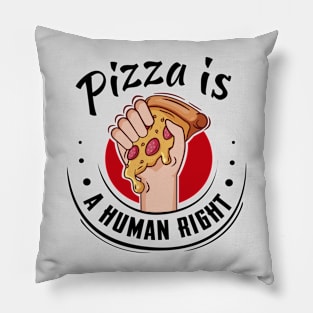 Pizza is a human right Pillow