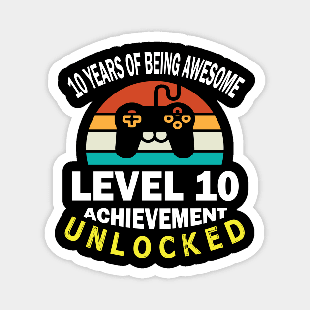 10 Years Of Being Awesome Level 10 Achievement Unlocked Birthday Gamer Son Brother Magnet by bakhanh123