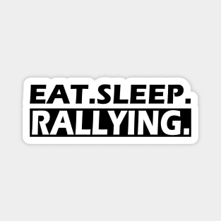 Rallying - Eat. Sleep. Rallying Magnet