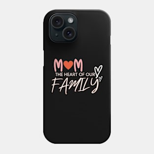 "Mom: Heart of Our Family - Mother's Day Relaxation Tee" Phone Case