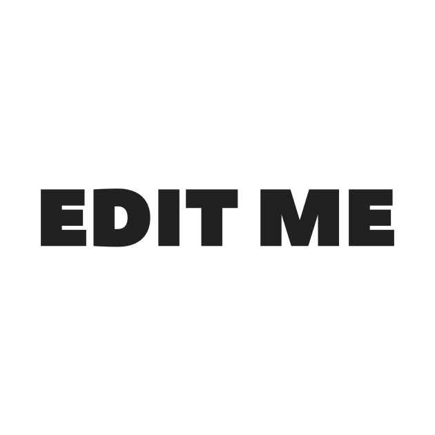 EDIT ME by ziffu