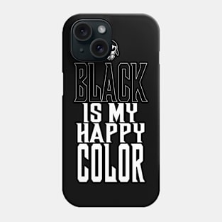 Black is my happy color gothic Phone Case