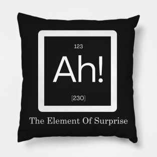 Ah! The Element Of Surprise Pillow