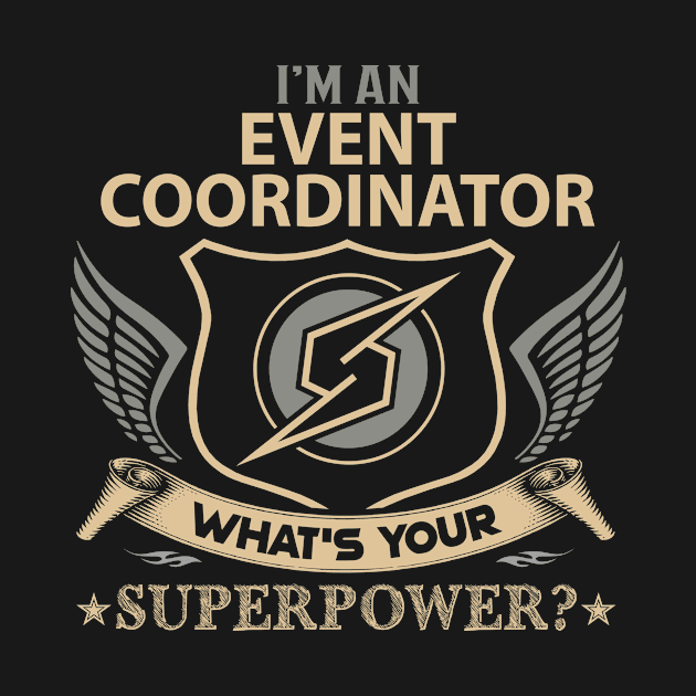 Event Coordinator T Shirt - Superpower Gift Item Tee by Cosimiaart