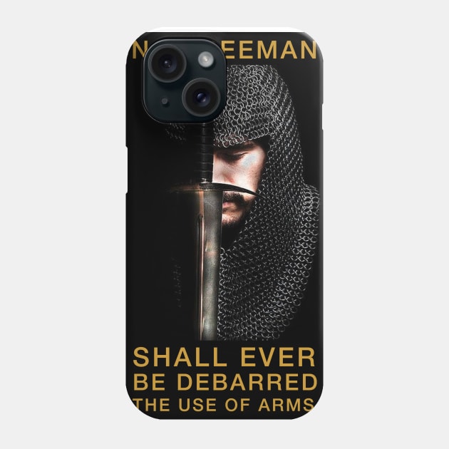 No FREEMAN shall ever be DEBARRRED the use of ARMS - KNIGHT Phone Case by flightdekker