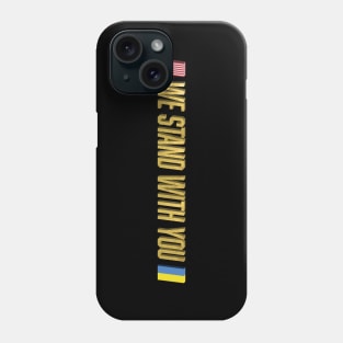 Ukraine, We Stand With You. Love, America Phone Case