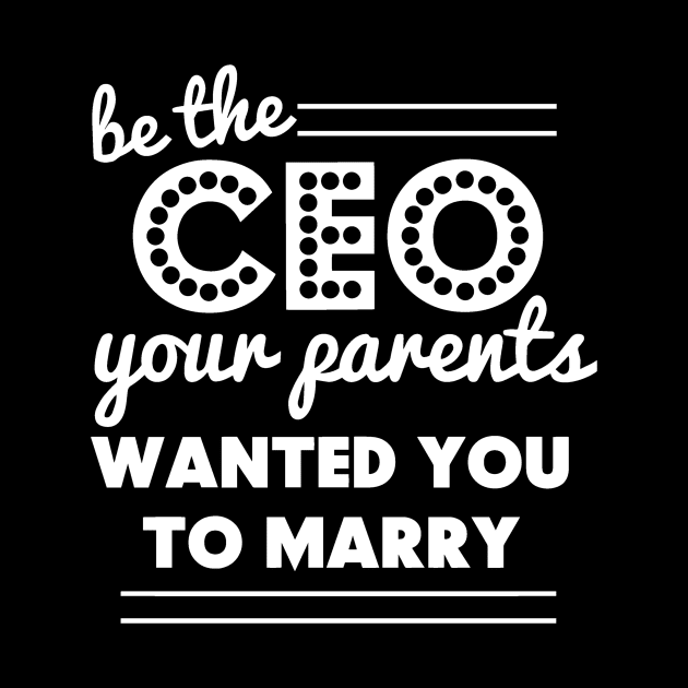 Be the CEO Your Parents Wanted You to Marry by StacysCellar