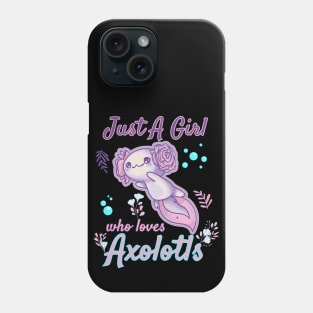 Just a Girl Who Loves Axolotls Phone Case