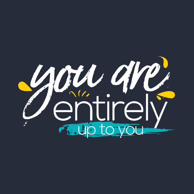 you are entirely by CreativeIkbar Prints