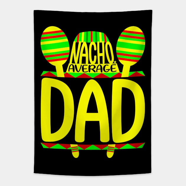 Nacho Average Dad Tapestry by colorsplash