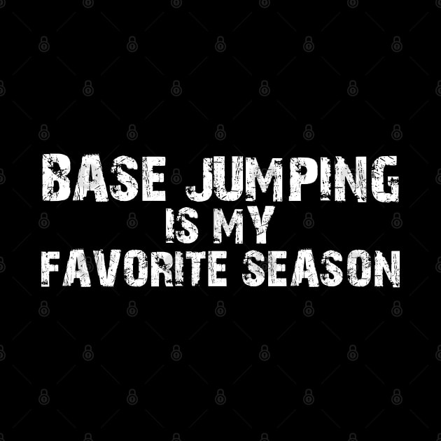 BASE Jumping Is My Favorite Season by KC Happy Shop