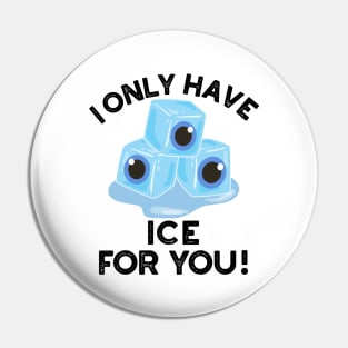 I Only Have Ice For You Cute Eye Pun Pin