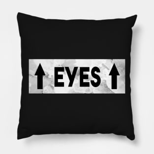 My eyes are up - Tall girls problems Pillow