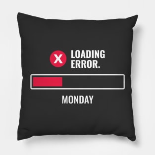 Monday Loading Error Message Funny Pillow