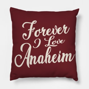 Forever i love Anaheim Pillow