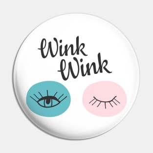 Wink Wink Pin